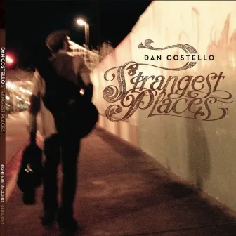 Strangest Places by Dan Costello