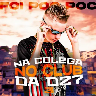 Foi Poc Poc na Colega no Club da Dz7 3 by DJ guuh ZL