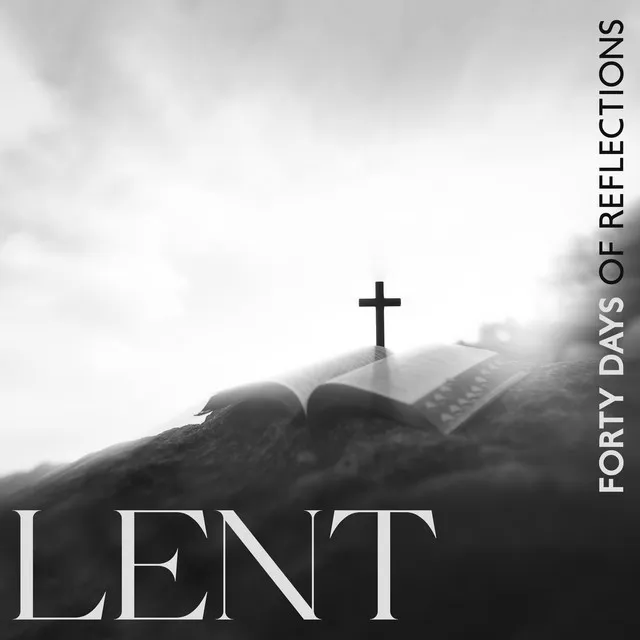 LENT – Forty Days Of Reflections: Instrumental Christian Music For Lenten Prayers And Worship Services