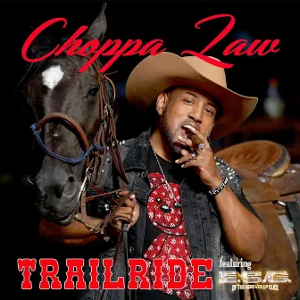 Trail Ride by Choppa Law