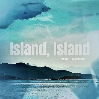 Island, Island by Leandro Matsumoto