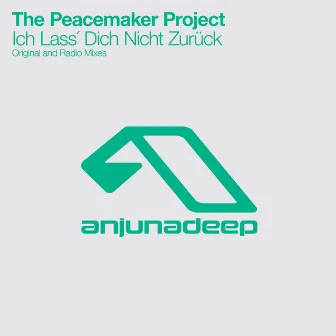 Ich Lass´ Dich Nicht Zurück by The Peacemaker Project