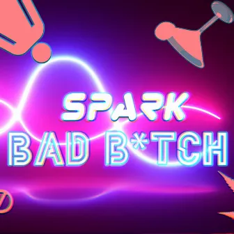 Bad B*tch by Spark