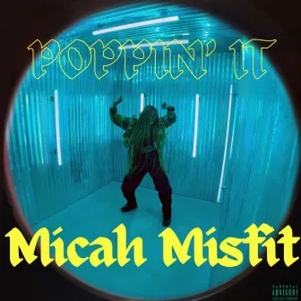 Poppin' It by Micah Misfit