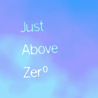 Just Above Zero by Doug Kidder