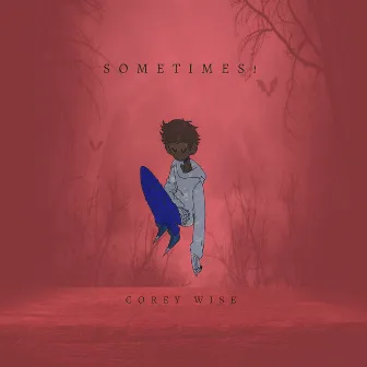 Sometimes! by Corey Wise