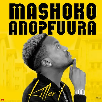 Mashoko Anopfuura by Killer T