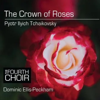 The Crown of Roses by The Fourth Choir