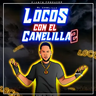 Locos Con El Canelilla 2 by El canelilla