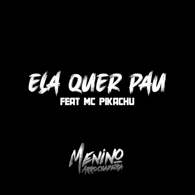 Ela Quer Pau (feat. Mc Pikachu)