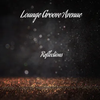 Reflections by Lounge Groove Avenue