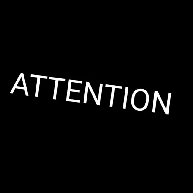 ATTENTION