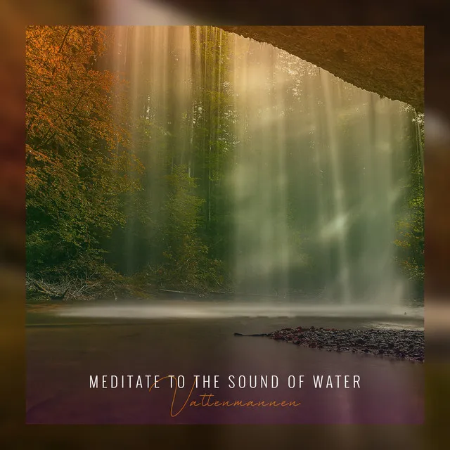 Meditate To The Sound Of Water