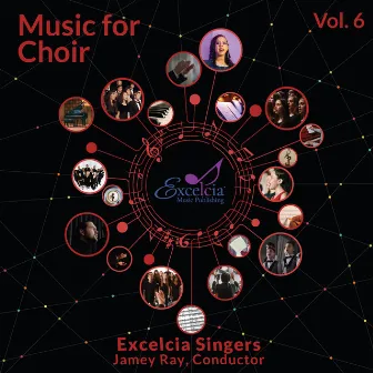 Music for Choir, Vol. 6 by Excelcia Singers