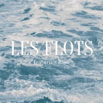 Les Flots by Rouge Nenufar