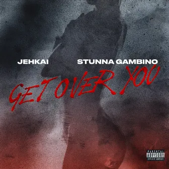 Get Over You (feat. Stunna Gambino) by Jehkai