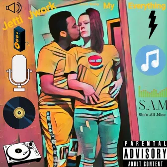 S.A.M (She's All Mine) by Jetti Jwork