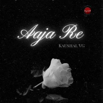 Aaja Re by Kaushal VG