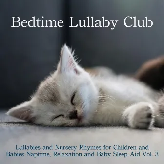 Lullabies and Nursery Rhymes for Children and Babies: Naptime, Relaxation and Baby Sleep Aid, Vol. 3 by Bedtime Lullaby Club