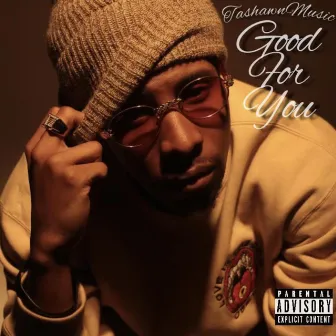 Good for you by TashawnMusic