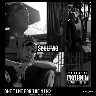 One Time for the Mind by Soultwo