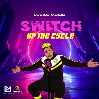 Switch Up the Cycle by Lucas Musiq