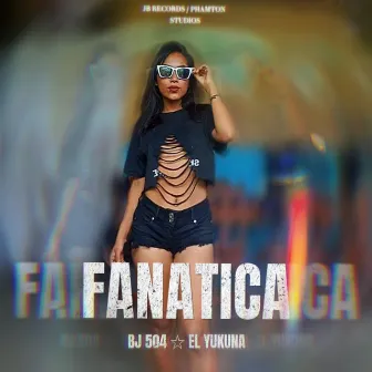 Fanática by BJ 504