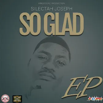 So Glad by Silectah Joseph