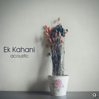 Ek Kahani (Acoustic) by Praveen Chaudhary