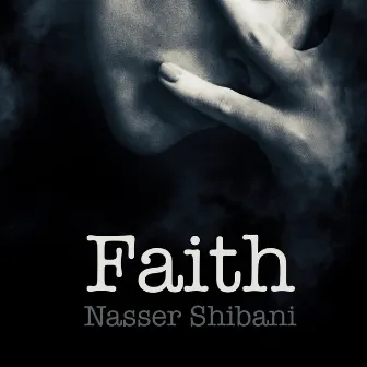 Faith by Nasser Shibani