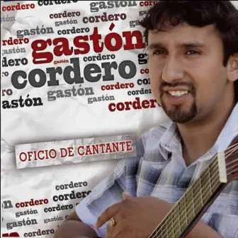 Oficio de Cantante by Gastón Cordero