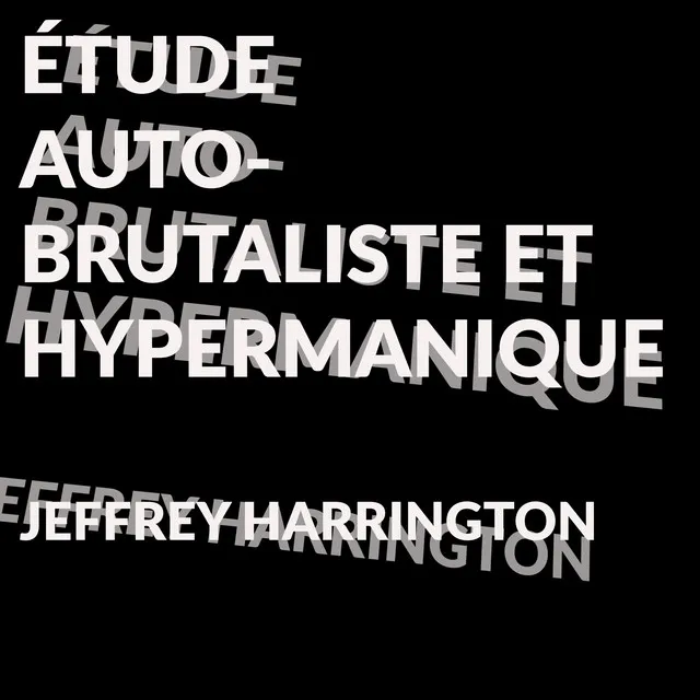 ÉTUDE AUTO-BRUTALISTE ET HYPERMANIQUE POUR PIANO