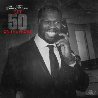 Get 50 on the Phone by Sho Flacco