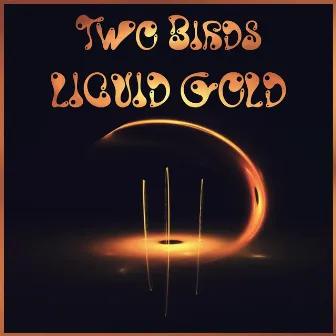 Liquid Gold by Two Birds