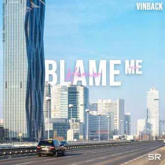 Blame Me by Vinback