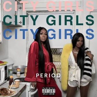 PERIOD by City Girls