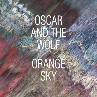 Orange Sky by Oscar and the Wolf