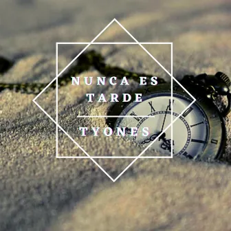 Nunca es tarde by Tyones