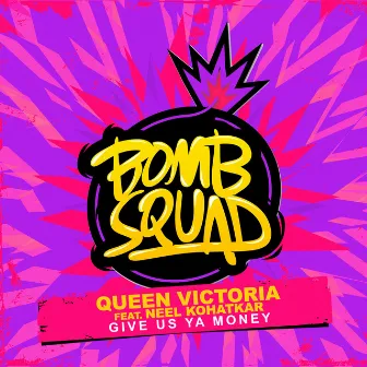 Give Us Ya Money featuring Neel Kolhatkar by Queen Victoria