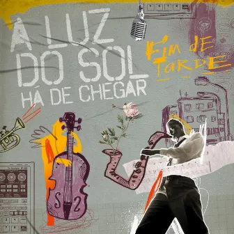 A Luz do Sol Há de Chegar by Fim De Tarde