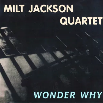 Wonder Why by Milt Jackson Quartet