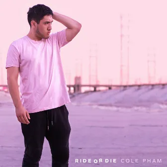 Ride or Die by Cole Pham