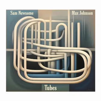 Tubes by Max Johnson