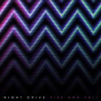 Rise and Fall by Night Drive