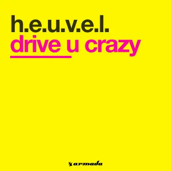 Drive U Crazy by H.E.U.V.E.L.