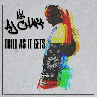 Trill as It Gets by AJ Chaka