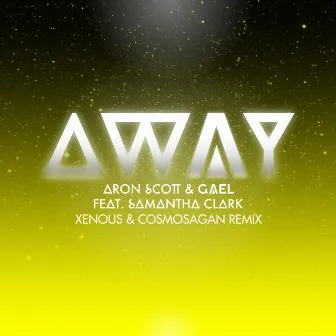 Away (Xenous & Cosmosagan Remix) by Aron Scott, Gael featuring Samantha Clark