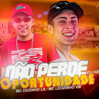 Não Perde Oportunidade by MC Leozinho VM