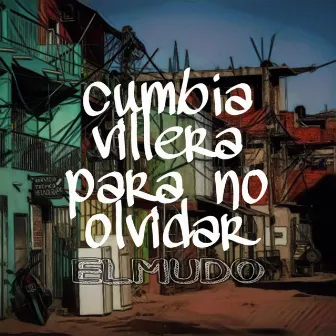 Cumbia Villera Para NO Olvidar by El Mudo