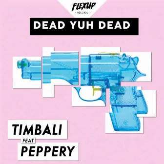 Dead Yuh Dead by Timbali